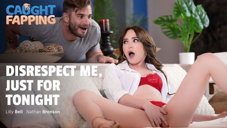 [CaughtFapping] - No Respect, Just Raw Desire - Nathan Bronson - Lilly Bell