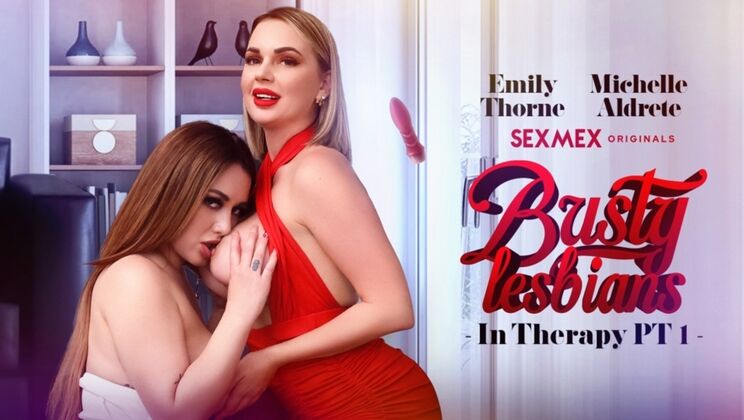 [SEXMEX] - Brunette Lesbians with Big Asses in Therapy Pt 1 - Emily Thorne - Michelle Aldrete