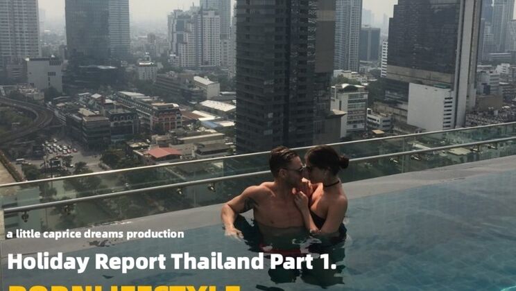[PornLifestyle] - Marcello Bravo & LittleCaprice' Explicit Thai Holiday Part 1 - Marcello Bravo - LittleCaprice