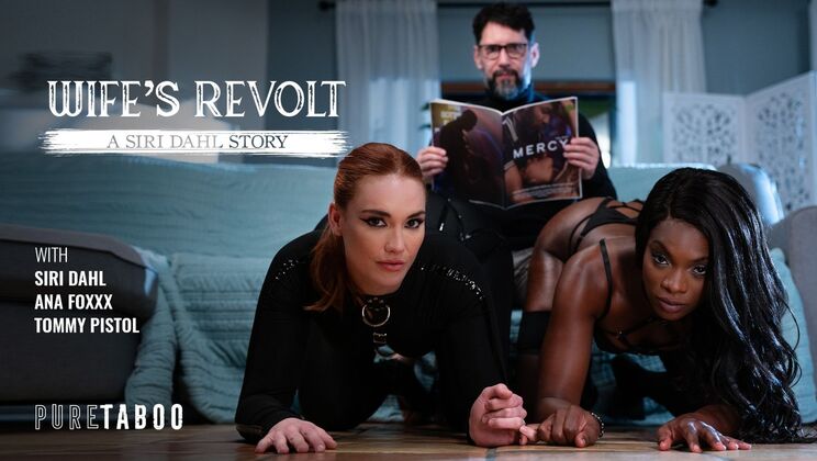 [PureTaboo] - Wife's Revolt: Siri Dahl Dominates with Big Ass & Deepthroat Action - Ana Foxxx - Tommy Pistol - Siri Dahl