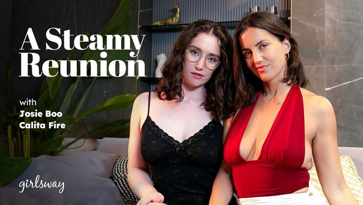 [Girlsway] - Lesbian Reunion Featuring Kissing, Licking, and Fingering - Calita Fire - Josie Boo